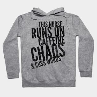 This Nurse runs on caffeine chaos & cuss words black text design Hoodie